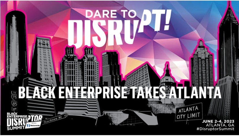 BLACK ENTERPRISE Disruptor Summit 2023